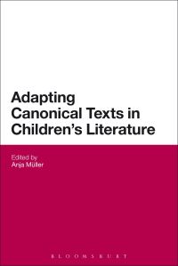 Book Cover for Adapting Canonical Texts in Children's Literature by Anja Mueller
