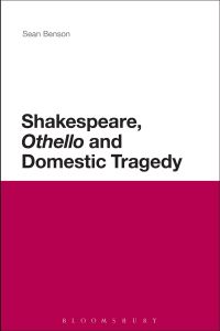 Book Cover for Shakespeare, Othello and Domestic Tragedy by Sean Benson