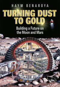 Book Cover for Turning Dust to Gold Space Exploration by Haym Benaroya