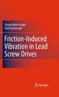 Book Cover for Friction-Induced Vibration in Lead Screw Drives by Orang VahidAraghi, M F Golnaraghi
