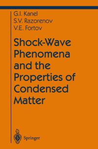 Book Cover for Shock-Wave Phenomena and the Properties of Condensed Matter by G I Kanel, Sergey V Razorenov, V E Fortov