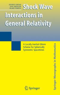 Book Cover for Shock Wave Interactions in General Relativity by Jeff Groah, Joel Smoller, Blake Temple