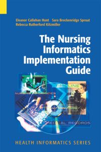 Book Cover for The Nursing Informatics Implementation Guide by Eleanor Callahan Hunt, Sara Breckenridge Sproat, Rebecca Rutherford Kitzmiller