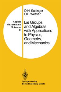 Book Cover for Lie Groups and Algebras With Applications to Physics, Geometry, and Mechanics by David H Sattinger, O L Weaver