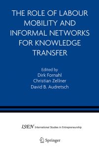 Book Cover for The Role of Labour Mobility and Informal Networks for Knowledge Transfer by Dirk Fornahl, Christian Zellner, David B Audretsch