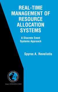 Book Cover for Real-Time Management of Resource Allocation Systems by Spyros A Reveliotis