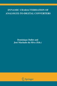 Book Cover for Dynamic Characterisation of Analogue-to-Digital Converters by Dominique Dallet, José Machado da Silva