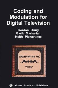 Book Cover for Coding and Modulation for Digital Television by Gordon Drury, Garik Markarian, Keith Pickavance