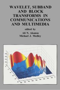 Book Cover for Wavelet, Subband and Block Transforms in Communications and Multimedia by Ali N Akansu, Michael J Medley