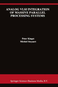 Book Cover for Analog VLSI Integration of Massive Parallel Processing Systems by Peter Kinget, Michiel Steyaert