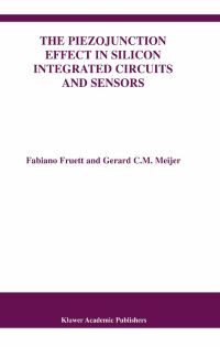 Book Cover for The Piezojunction Effect in Silicon Integrated Circuits and Sensors by Fabiano Fruett, G C M Meijer