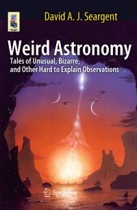 Book Cover for Weird Astronomy by David A Seargent