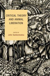 Book Cover for Critical Theory and Animal Liberation by John Sanbonmatsu