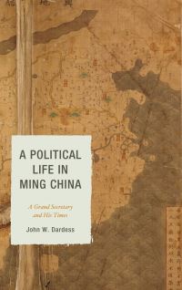 Book Cover for A Political Life in Ming China by John W Dardess