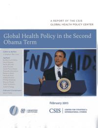 Book Cover for Global Health Policy in the Second Obama Term by J Stephen Morrison, Katherine Elaine Bliss, CSIS Global Health Policy Center