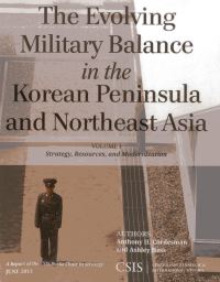 Book Cover for The Evolving Military Balance in the Korean Peninsula and Northeast Asia by Anthony H Cordesman, Ashley Hess