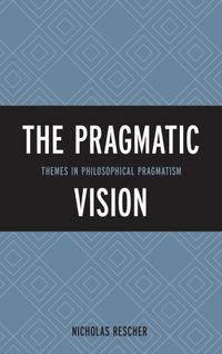 Book Cover for The Pragmatic Vision by Nicholas Rescher