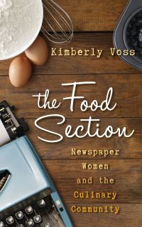 Book Cover for The Food Section by Kimberly Wilmot Voss