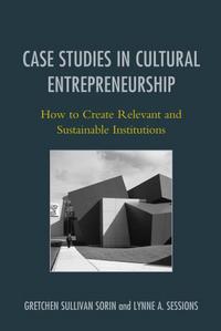 Book Cover for Case Studies in Cultural Entrepreneurship by Gretchen Sullivan Sorin, Lynne A Sessions