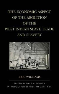 Book Cover for The Economic Aspect of the Abolition of the West Indian Slave Trade and Slavery by Eric Eustace Williams