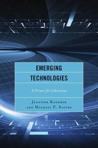 Book Cover for Emerging Technologies by Jennifer Koerber, Michael P Sauers