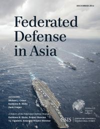 Book Cover for Federated Defense in Asia by Michael J Green, Kathleen H Hicks, Zack Cooper, DC Center for Strategic and International Studies Washington, CSIS Federated Defense Project