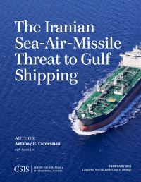 Book Cover for The Iranian Sea-Air-Missile Threat to Gulf Shipping by Anthony H Cordesman, Aaron Lin, DC Center for Strategic and International Studies Washington, CSIS Burke Chair in Strategy