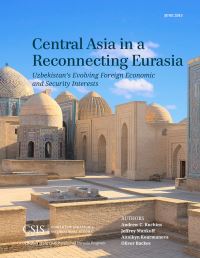 Book Cover for Central Asia in a Reconnecting Eurasia. Uzbekistan's Evolving Foreign Economic and Security Interests by Andrew Kuchins, Jeffrey Mankoff, Aitolkyn Kourmanova, Oliver Backes
