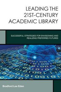Book Cover for Leading the 21St-Century Academic Library by Bradford Lee Eden