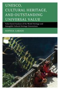Book Cover for UNESCO, Cultural Heritage, and Outstanding Universal Value by Sophia Labadi