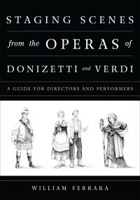 Book Cover for Staging Scenes from the Operas of Donizetti and Verdi by William Ferrara