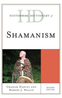 Book Cover for Historical Dictionary of Shamanism by Graham Harvey, Robert J Wallis