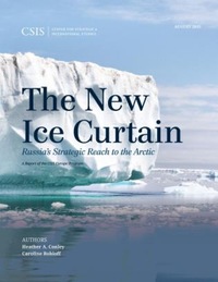 Book Cover for The New Ice Curtain by Heather A Conley, Caroline Rohloff, DC Center for Strategic and International Studies Washington, DC Center for Strategic and International Studies Washington