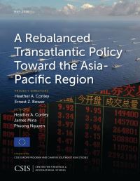 Book Cover for A Rebalanced Transatlantic Policy Toward the Asia-Pacific Region by Heather A Conley, James Mina, Phuong Nguyen