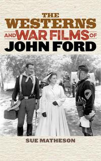 Book Cover for The Westerns and War Films of John Ford by Sue Matheson