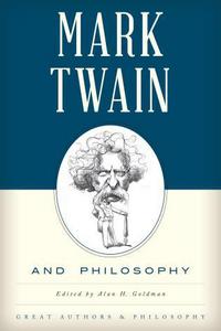 Book Cover for Mark Twain and Philosophy by Alan H Goldman