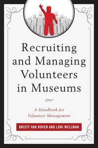 Book Cover for Recruiting and Managing Volunteers in Museums by Kristy Van Hoven, Loni Wellman