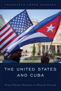 Book Cover for The United States and Cuba by Francisco López Segrera