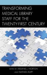 Book Cover for Transforming Medical Library Staff for the Twenty-First Century by Melanie J Norton, Nathan Rupp