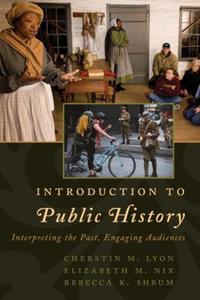 Book Cover for Introduction to Public History by Cherstin M Lyon, Elizabeth M Nix, Rebecca K Shrum