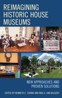 Book Cover for Reimagining Historic House Museums by Kenneth C Turino, Max A van Balgooy