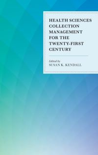 Book Cover for Health Sciences Collection Management for the Twenty-First Century by Susan K Kendall