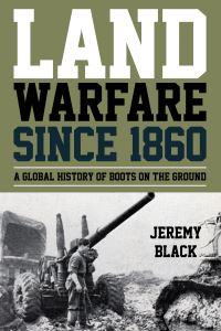 Book Cover for Land Warfare Since 1860 by Jeremy Black
