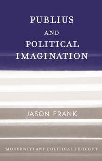 Book Cover for Publius and Political Imagination by Jason A Frank