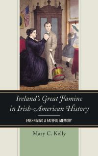 Book Cover for Ireland's Great Famine in Irish-American History by Mary Kelly