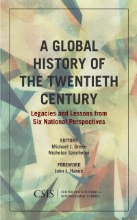 Book Cover for A Global History of the Twentieth Century by Michael J Green, Nicholas Szechenyi, The Honorable John J Hamre