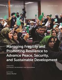 Book Cover for Managing Fragility and Promoting Resilience to Advance Peace, Security, and Sustainable Development by James H Michel, CSIS Project on Prosperity and Development, DC Center for Strategic and International Studies Washington