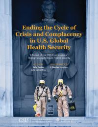 Book Cover for Ending the Cycle of Crisis and Complacency in U.S. Global Health Security by Kelly Ayotte, Julie Gerberding, J Stephen Morrison, CSIS Commission on Strengthing Americas Health Security