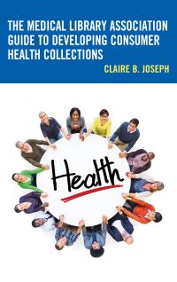 Book Cover for The Medical Library Association Guide to Developing Consumer Health Collections by Claire B Joseph
