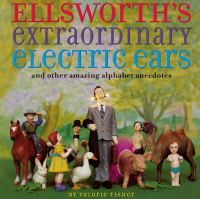 Book Cover for Ellsworth's Extraordinary Electric Ears and Other by Valorie Fisher